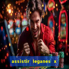 assistir leganes x real madrid ao vivo online gratis